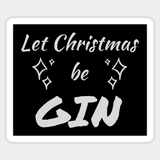 Let Christmas Be GIN Magnet